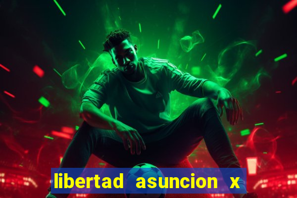 libertad asuncion x nacional montevideo