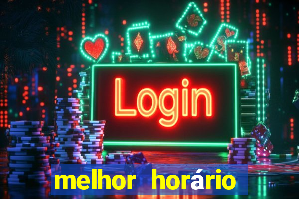 melhor horário para jogar fortune tiger