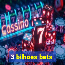 3 bilhoes bets