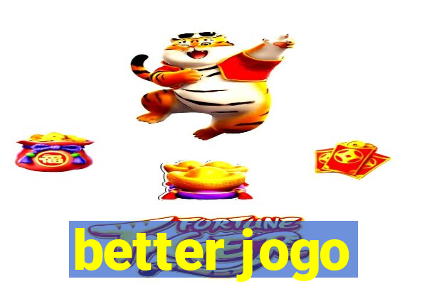 better jogo