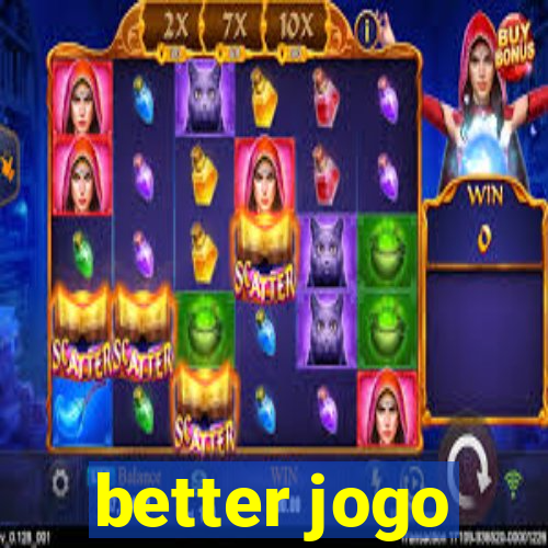 better jogo