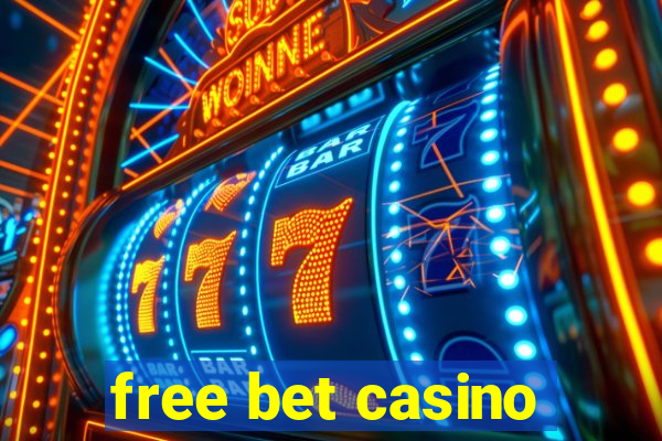 free bet casino