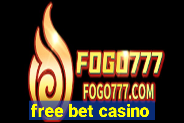 free bet casino