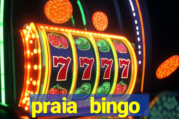 praia bingo dinheiro infinito 2022