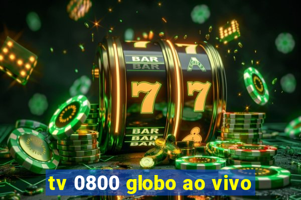 tv 0800 globo ao vivo