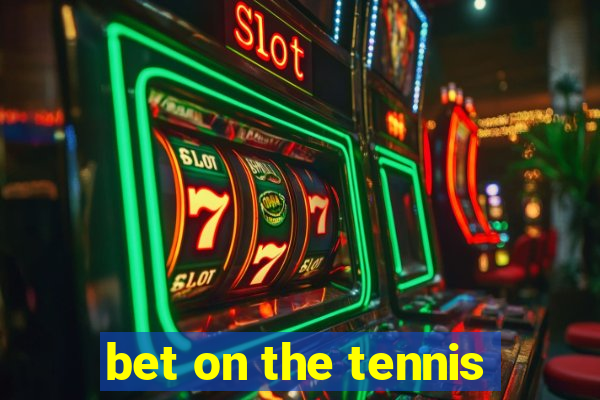 bet on the tennis