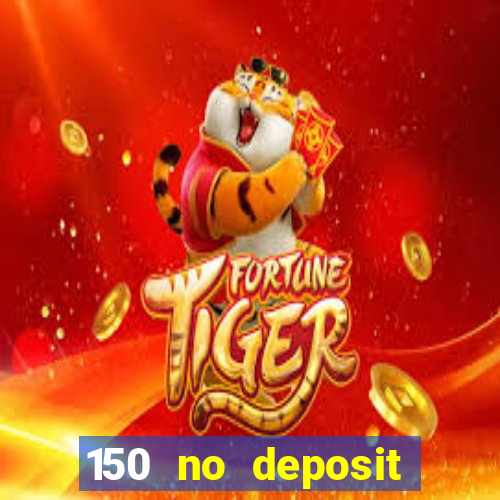 150 no deposit bonus casino