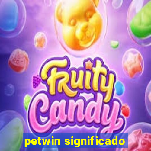 petwin significado