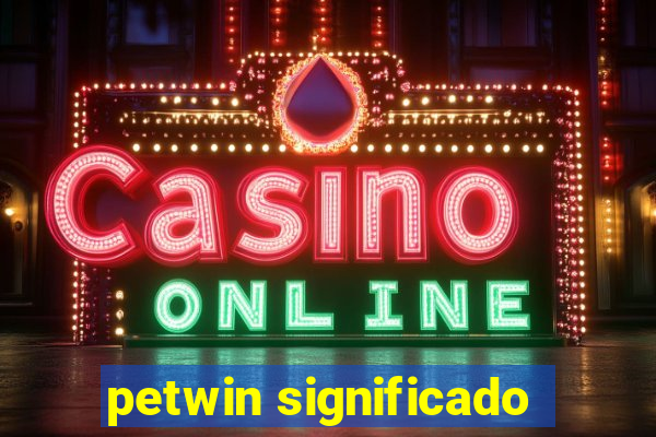 petwin significado