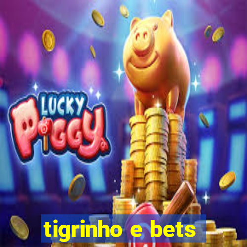 tigrinho e bets