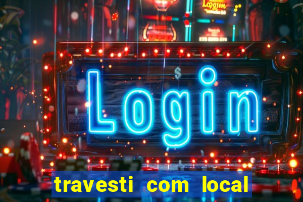 travesti com local porto seguro