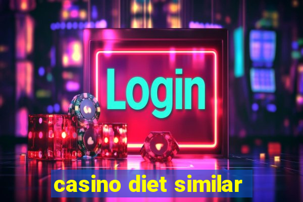 casino diet similar