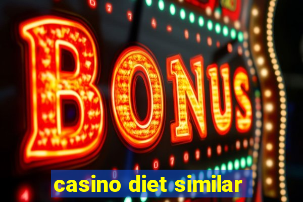 casino diet similar