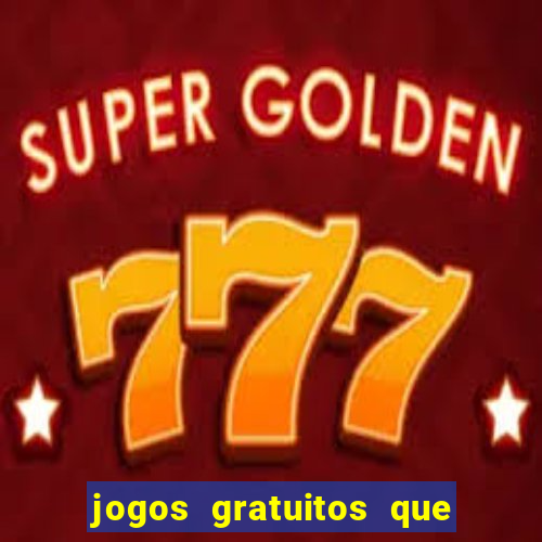 jogos gratuitos que dao dinheiro