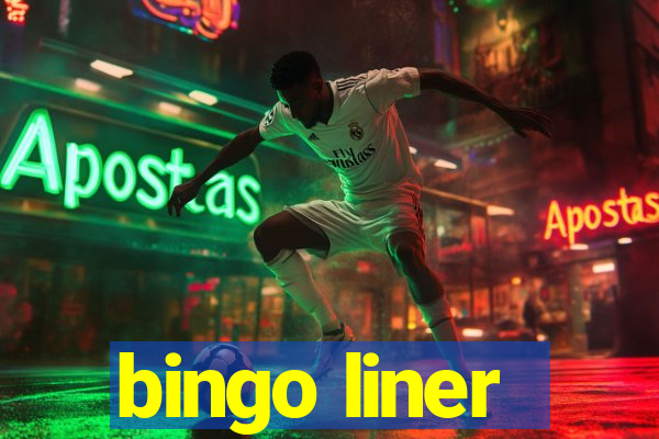 bingo liner