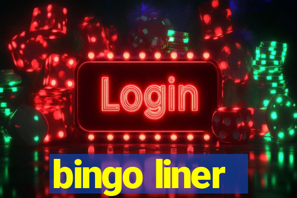 bingo liner