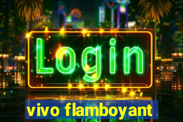 vivo flamboyant