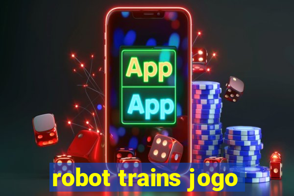 robot trains jogo