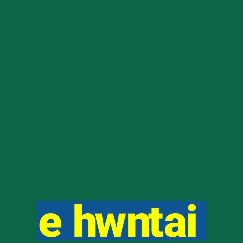 e hwntai