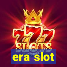 era slot