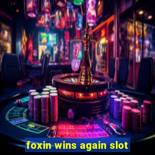 foxin wins again slot