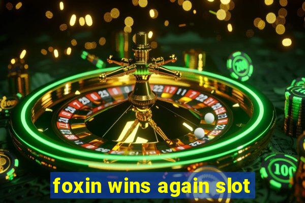 foxin wins again slot