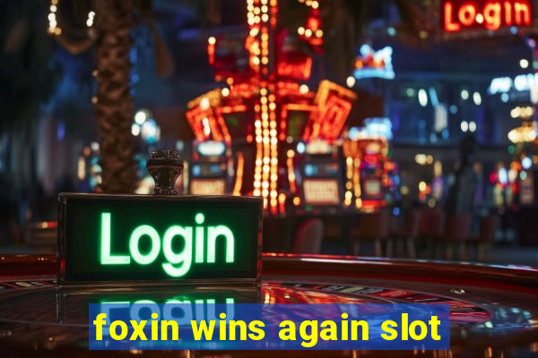 foxin wins again slot