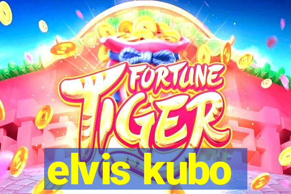 elvis kubo