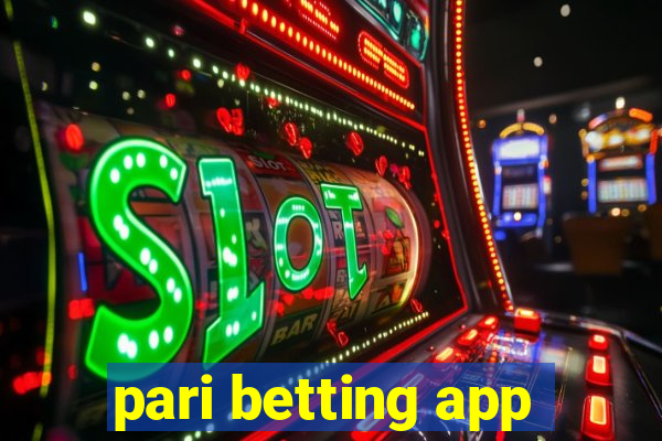 pari betting app