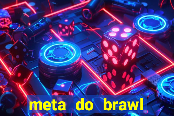 meta do brawl stars 2024