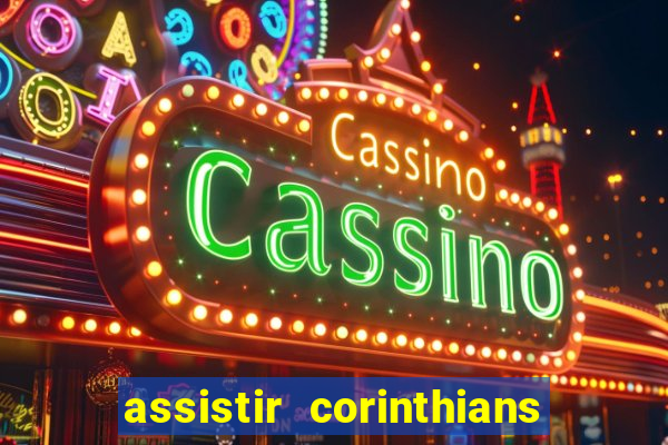 assistir corinthians ao vivo multicanais