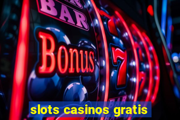 slots casinos gratis