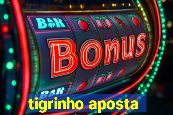 tigrinho aposta