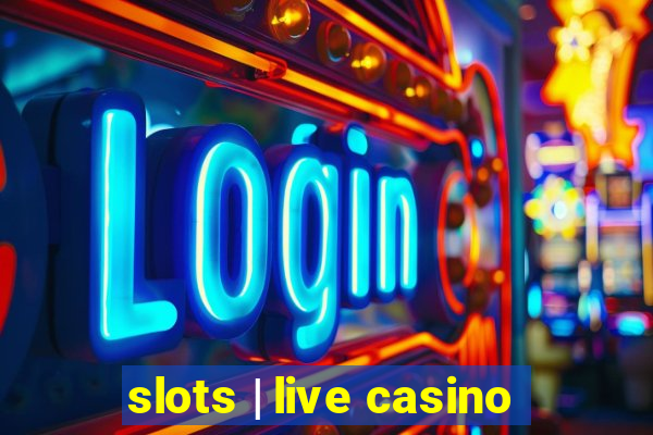 slots | live casino