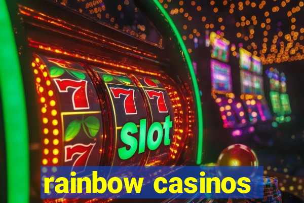 rainbow casinos