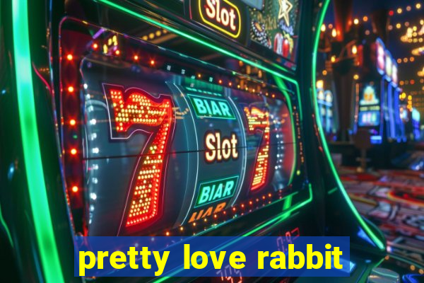 pretty love rabbit