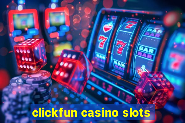 clickfun casino slots