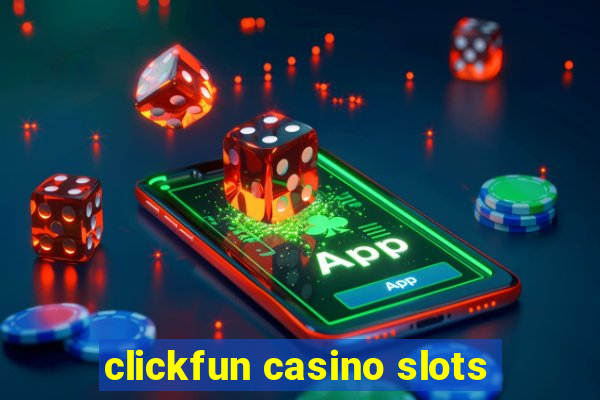 clickfun casino slots