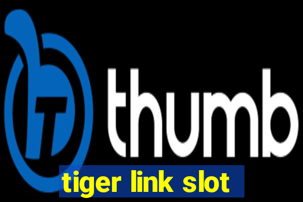 tiger link slot