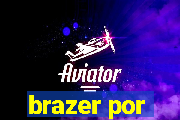 brazer por