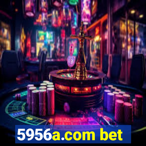 5956a.com bet