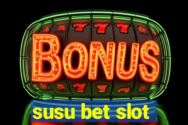 susu bet slot