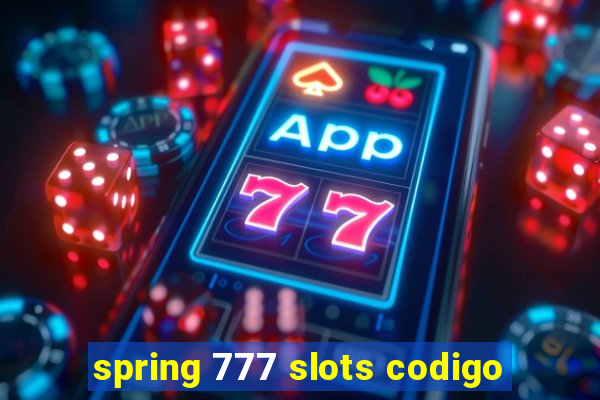 spring 777 slots codigo