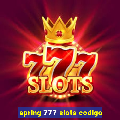 spring 777 slots codigo