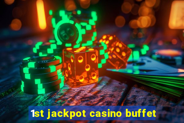 1st jackpot casino buffet