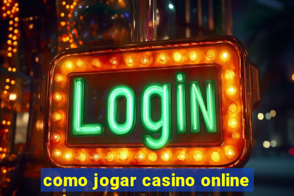 como jogar casino online