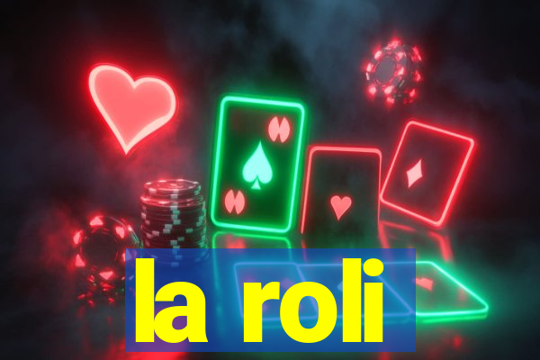 la roli