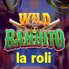 la roli