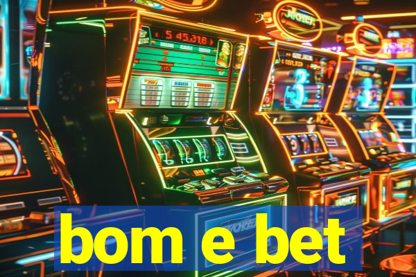 bom e bet