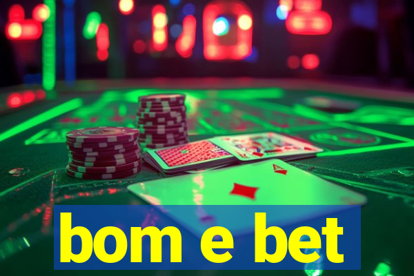 bom e bet